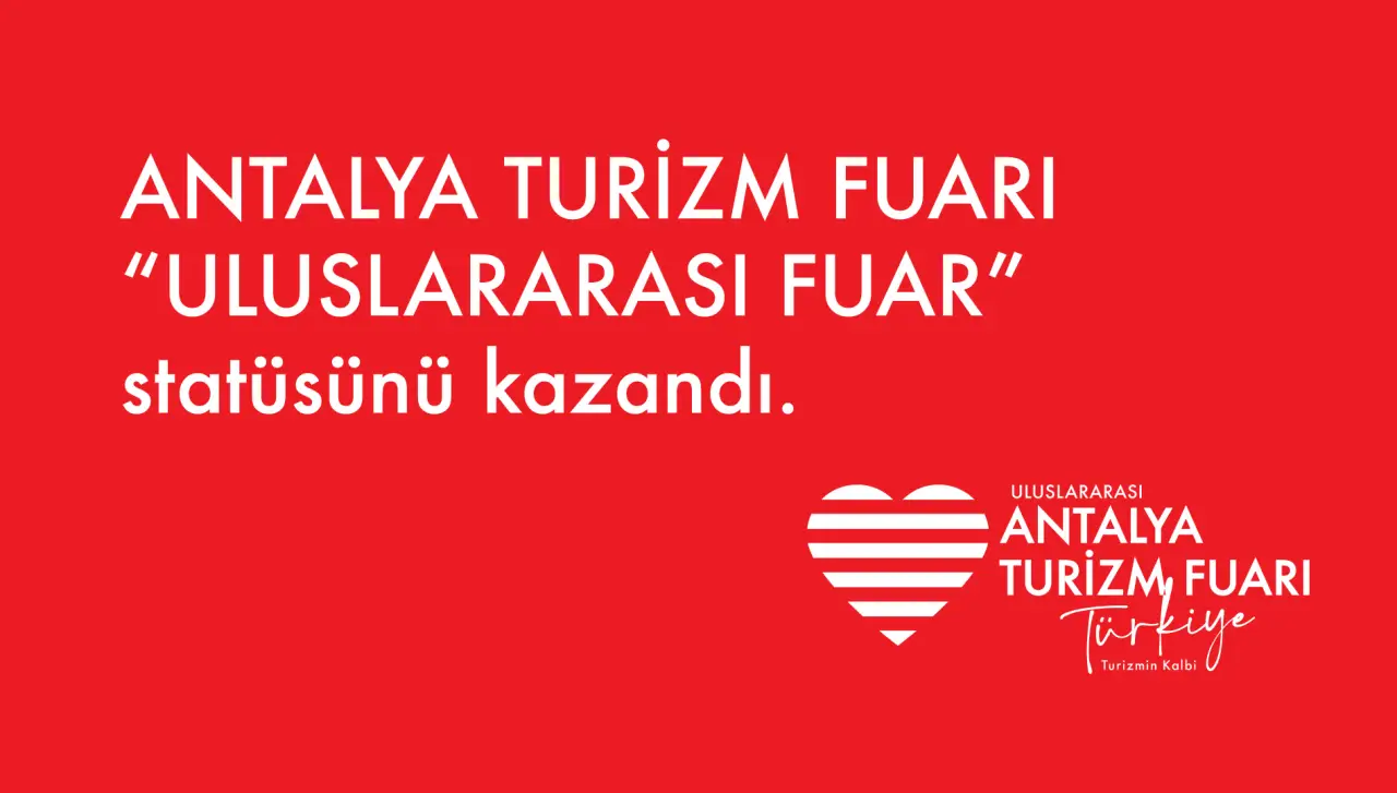 Antalya Turizm Fuarı (ATF25 Türkiye), "Uluslararası" unvanını kazandı